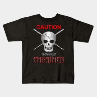 Caution Trained Embalmer Mortician Skull & Trocar Kids T-Shirt